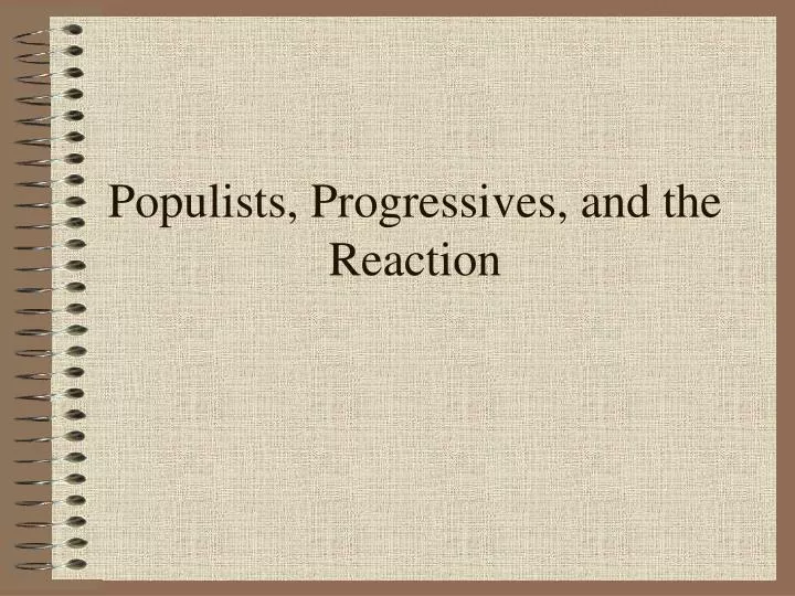 populists progressives and the reaction