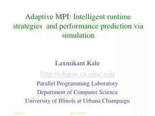 Adaptive MPI: Intelligent runtime strategies  and performance prediction via simulation