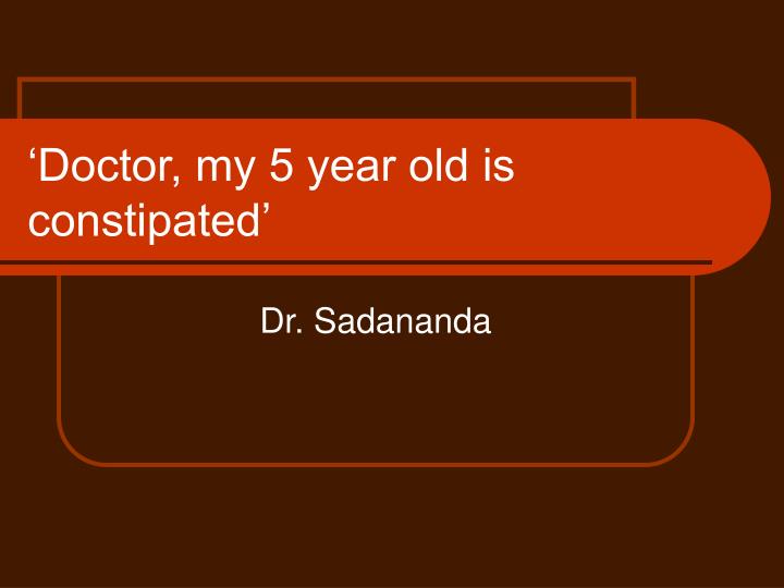 doctor my 5 year old is constipated
