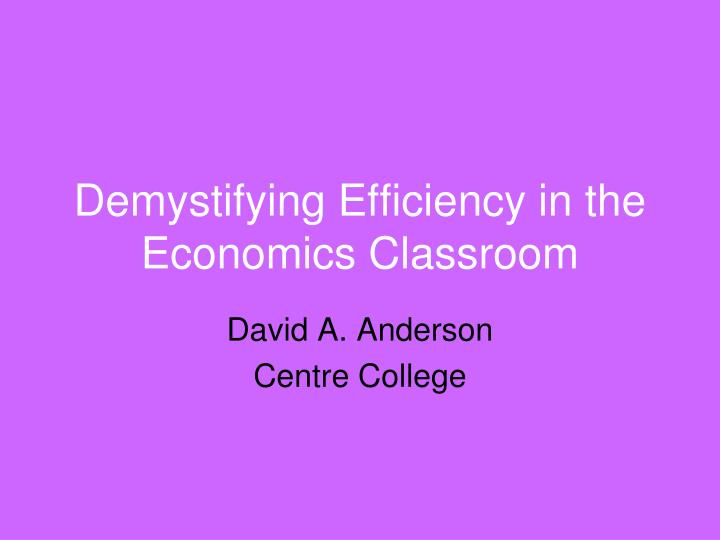 demystifying efficiency in the economics classroom