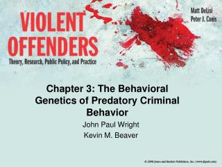 Chapter 3: The Behavioral Genetics of Predatory Criminal Behavior