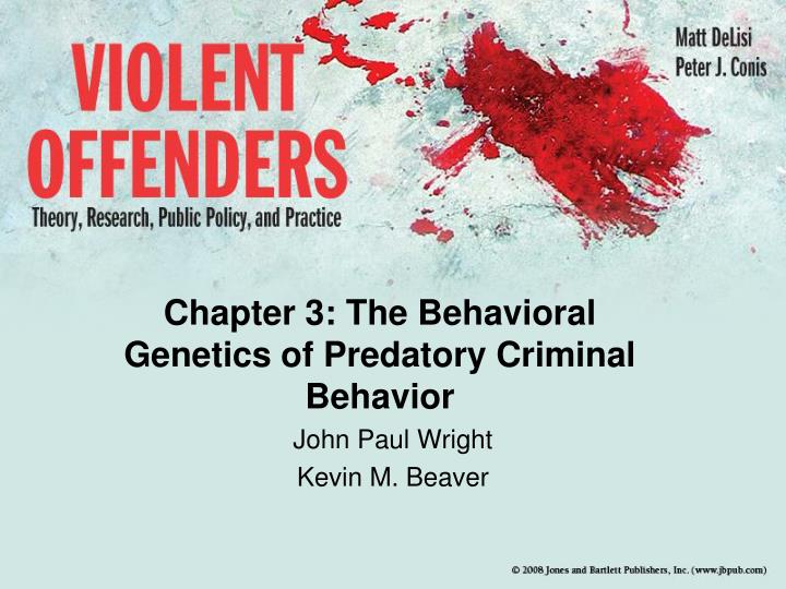 chapter 3 the behavioral genetics of predatory criminal behavior