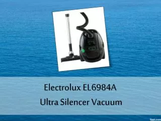 Electrolux EL6984A Ultra Silencer Vacuum