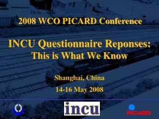 INCU Questionnaire Reponses: This is What We Know