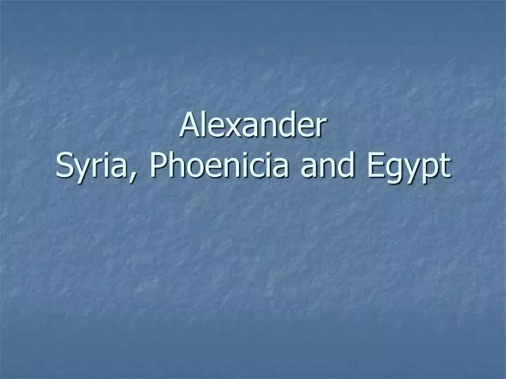 alexander syria phoenicia and egypt