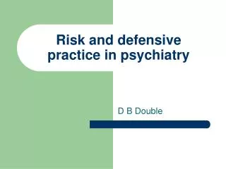 Risk and defensive practice in psychiatry