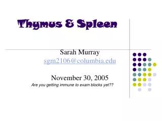 Thymus &amp; Spleen
