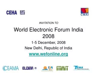 INVITATION TO World Electronic Forum India 2008 1-5 December, 2008 New Delhi, Republic of India wefonline