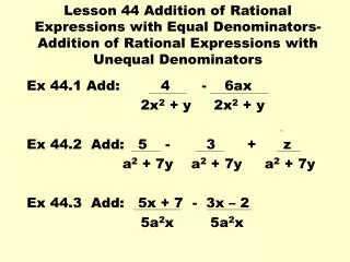 Lesson 44 Addition of Rational Expressions with Equal Denominators-Addition of Rational Expressions with Unequal Denomin