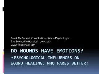 Do wounds have emotions? - Psychological influences on wound Healing. Who fares better?