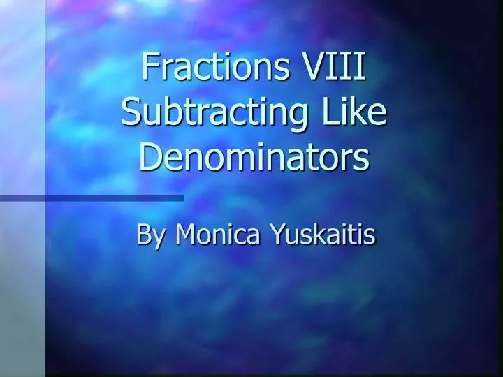fractions viii subtracting like denominators