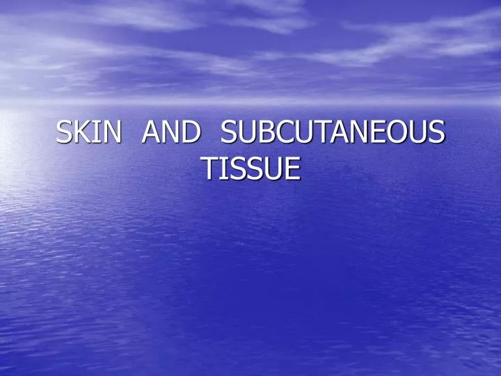 skin and subcutaneous tissue