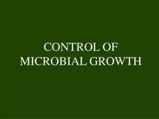 CONTROL OF MICROBIAL GROWTH