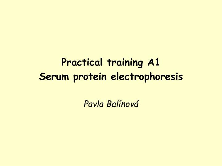 practical training a1 serum protein electrophoresis pavla bal nov