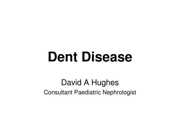 dent disease