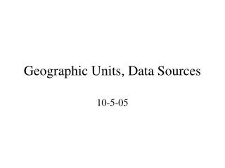 Geographic Units, Data Sources