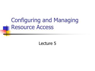 Configuring and Managing Resource Access