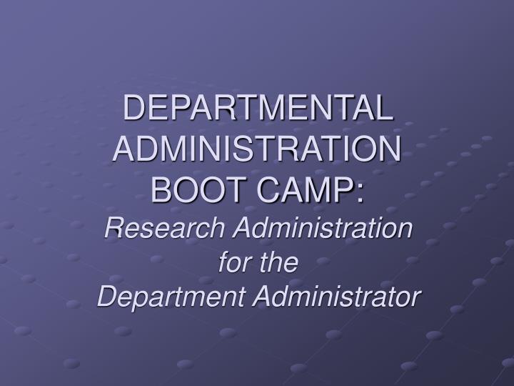 departmental administration boot camp research administration for the department administrator