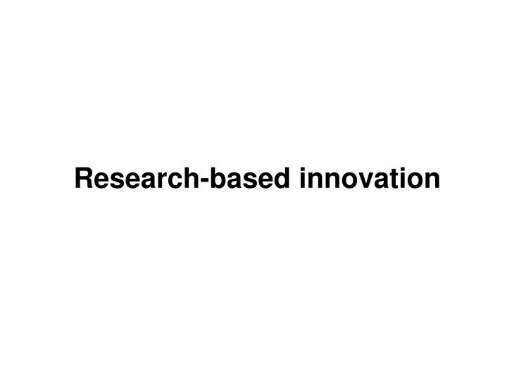 research based innovation