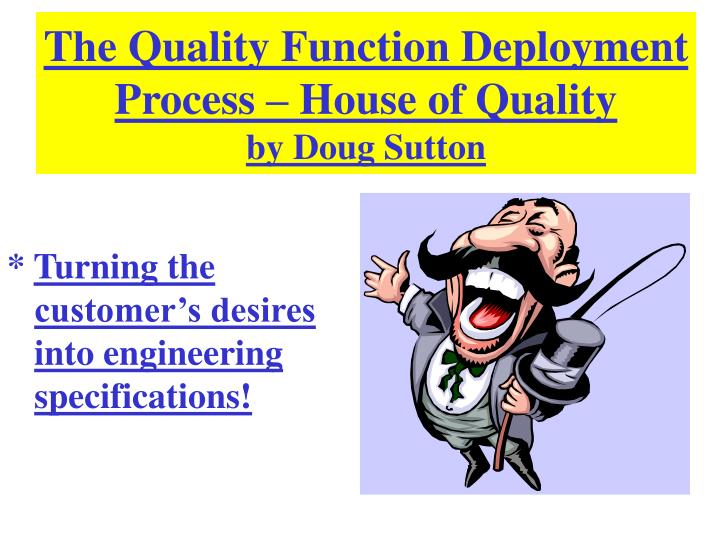 the quality function deployment process house of quality by doug sutton