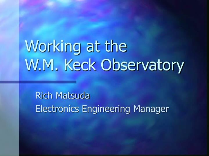 working at the w m keck observatory
