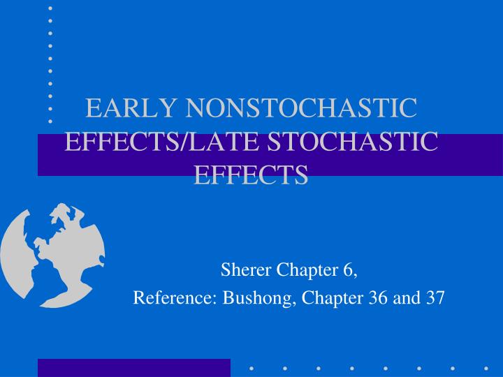 early nonstochastic effects late stochastic effects