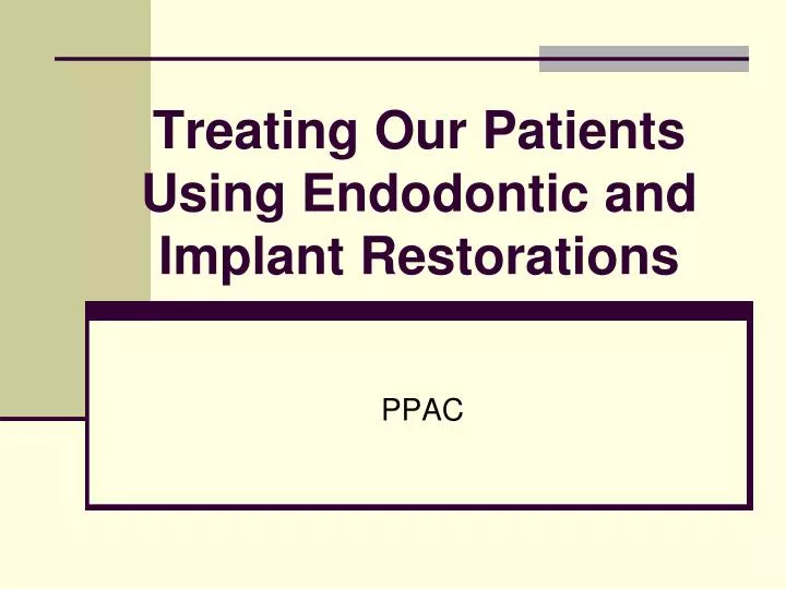 treating our patients using endodontic and implant restorations