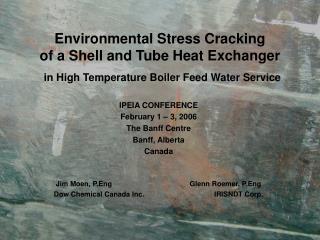 Environmental Stress Cracking of a Shell and Tube Heat Exchanger in High Temperature Boiler Feed Water Service