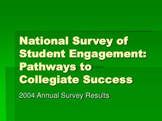 National Survey of Student Engagement: Pathways to Collegiate Success
