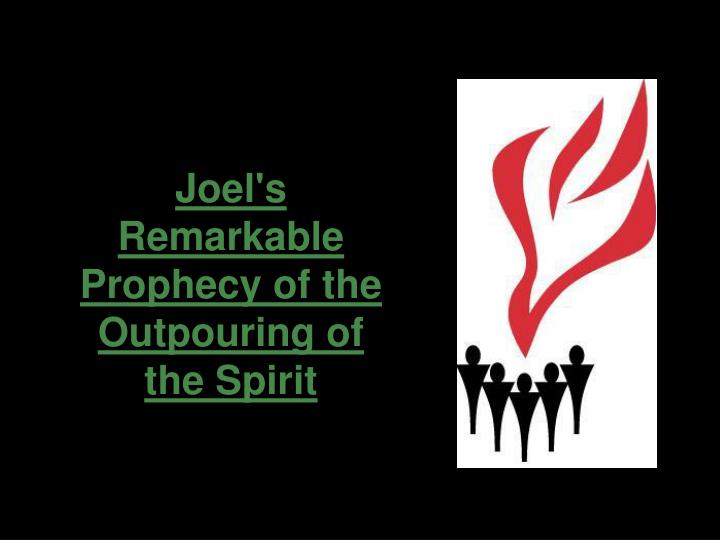 joel s remarkable prophecy of the outpouring of the spirit