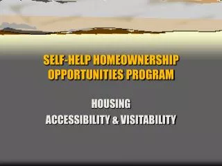 SELF-HELP HOMEOWNERSHIP OPPORTUNITIES PROGRAM