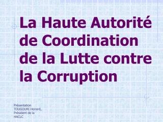 La Haute Autorité de Coordination de la Lutte contre la Corruption