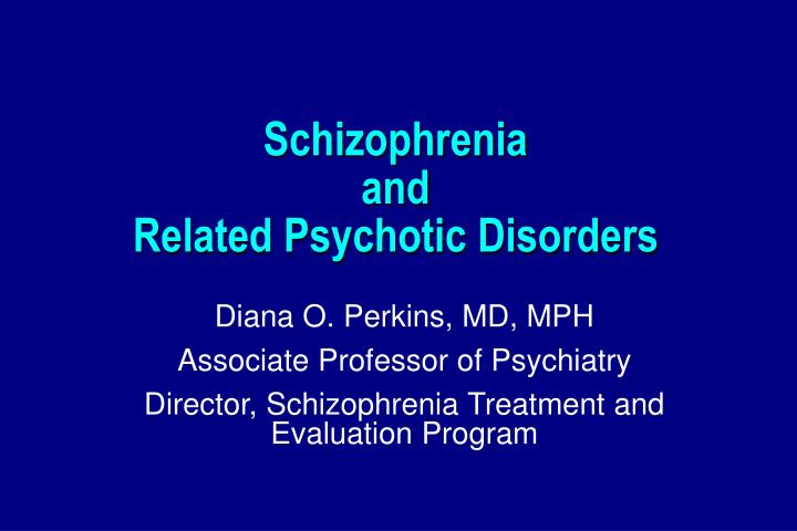 schizophrenia and related psychotic disorders
