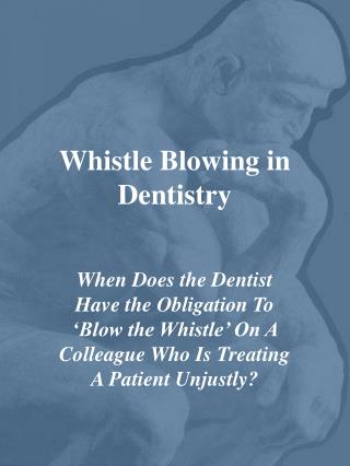 Whistle Blowing in Dentistry