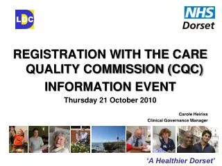 REGISTRATION WITH THE CARE QUALITY COMMISSION (CQC) INFORMATION EVENT Thursday 21 October 2010 Carole Heiriss Clinical G