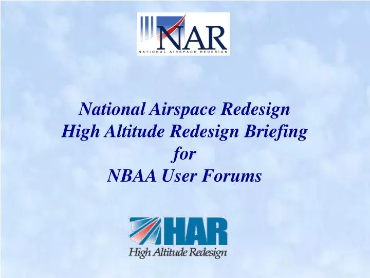 national airspace redesign high altitude redesign briefing for nbaa user forums