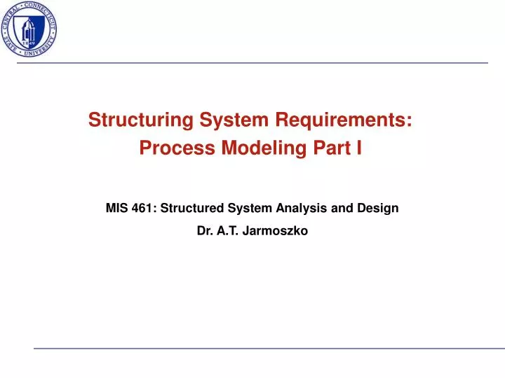mis 461 structured system analysis and design dr a t jarmoszko