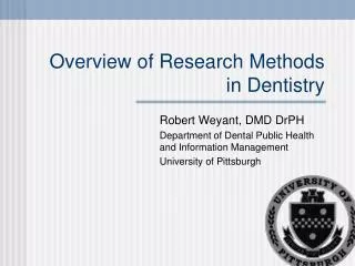 Overview of Research Methods in Dentistry