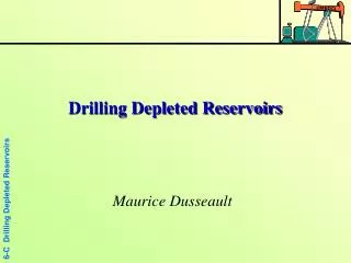 Drilling Depleted Reservoirs