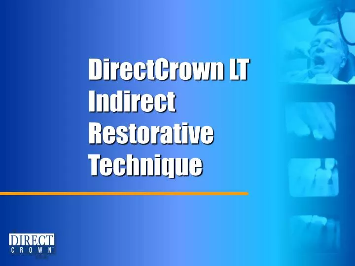 directcrown lt indirect restorative technique