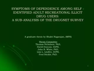 SYMPTOMS OF DEPENDENCE AMONG SELF -IDENTIFIED ADULT RECREATIONAL ILLICIT DRUG USERS: A SUB-ANALYSIS OF THE DRUGNET SURVE