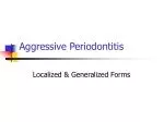 Aggressive Periodontitis - slide 1