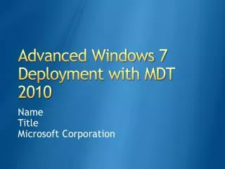 Advanced Windows 7 Deployment with MDT 2010