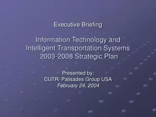 Executive Briefing Information Technology and Intelligent Transportation Systems 2003-2008 Strategic Plan