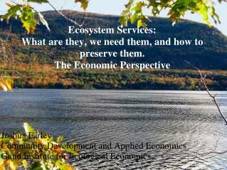 Ecosystem Services: What are they, we need them, and how to preserve them. The Economic Perspective