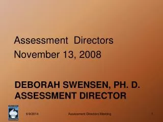 Deborah Swensen, Ph. D. Assessment Director