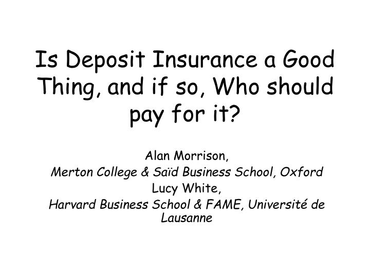 is deposit insurance a good thing and if so who should pay for it