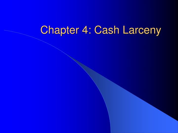 chapter 4 cash larceny