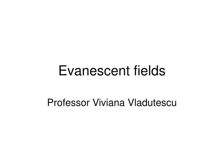 evanescent fields