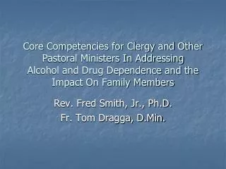 Core Competencies for Clergy and Other Pastoral Ministers In Addressing Alcohol and Drug Dependence and the Impact On Fa